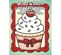 Cute & Easy Bakery - Super easy bakery coloring book for seniors with bold outlines and very large print: 107 pages, 8.5 x 11 inches, single-sided ... (Bold & Easy Large Print Coloring Books)