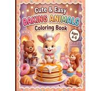 Cute & Easy Baking Animals Coloring Book: Fairy Forest Animals with Sweet Treats, Cupcakes, and Donuts - Fun Coloring Pages for Kids, Toddlers and Preschoolers Ages 4-8