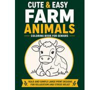 Cute & Easy Farm Animals Coloring Book for Seniors: Bold and Simple Large Print Designs for Relaxation and Stress Relief (Cute & Easy Relaxation Series)