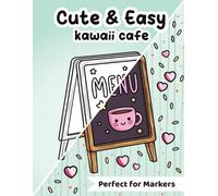 Cute & Easy Kawaii Cafe Coloring Book: Bold and Easy Coloring Pages with Adorable Coffee Cups, Pastries, Sweets, and Treats for Kids, Teens, and Adults (Cute&Easy series)