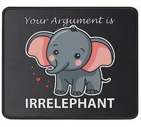 Cute Elephant Gifts Your Argument is Irrelephant Mouse Pad - Funny Computer Desk Laptop Office 11.8" x 9.8" Mousepads for Her, Him, Animal Lovers
