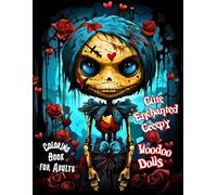 Cute Enchanted Creepy Voodoo Dolls Coloring Book for Adults: Dark Magic Gothic Fantasy Art, Black Witchcraft and Horror-Inspired Spooky and Scary ... Your Demon Dolls' Dark Side with Each Stroke!