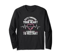 Cute Enough to Stop Your Heart Skilled Enough to Restart it Long Sleeve T-Shirt
