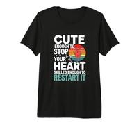 Cute Enough to Stop Your Heart Skilled Enough to Restart It Premium T-Shirt