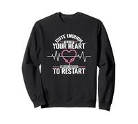 Cute enough to stop your Heart skilled enough to Restart it Sweatshirt