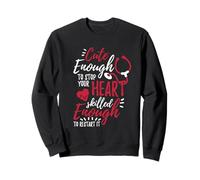 Cute Enough To Stop Your Heart Skilled Enough To Restart It Sweatshirt
