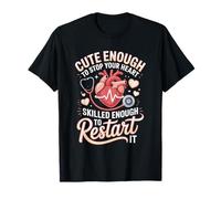 Cute Enough to Stop Your Heart Skilled Enough to Restart It T-Shirt