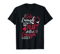 Cute Enough To Stop Your Heart Skilled Enough To Restart It T-Shirt
