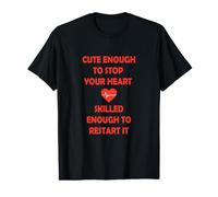 Cute Enough to Stop Your Heart, Skilled Enough to Restart It Value Graphic T-Shirt