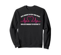 Cute Enough To Stop Your Heart Skilled To Restart It | EMT Sweatshirt