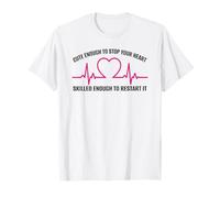 Cute Enough to Stop Your Heart Skilled to Restart It - EMT T-Shirt