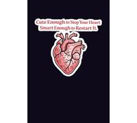 Cute Enough To Stop Your Heart, Smart Enough To Restart It: A Lined Journal for STEM Lovers, Nurses, Doctors, Smart Girls, and Confident Nerds