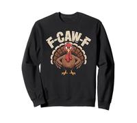 Cute F-Caw-F Turkey Gag Thanksgiving I'm A Delight Gobble Sweatshirt
