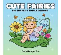 Cute Fairies Big Shapes & Simple Designs: 40 Easy Coloring Pages with Magic Fairy Scenes for Kids Ages 3-6, Wings, Rainbows, Mushrooms, Butterflies, Flowers