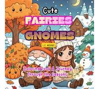 CUTE FAIRIES & GNOMES: Coloring Book A Journey Through the Seasons for Adults & Teens