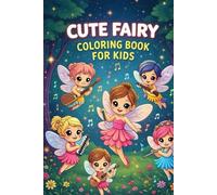 Cute Fairy Coloring Book for Kids: A Magical Coloring Adventure with Cute Fairies, Enchanted Houses, and Whimsical Fantasy Scenes for Kids Ages 4-8 (Coloring Pages)
