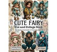 Cute Fairy Ephemera Cut and Collage Book Fantasy Elements for Junk Journals & Scrapbooking: Over 140 Whimsical Fairy-Themed Cut-Outs for Scrapbooks, Art Journaling, Card Making, Mixed Media & More