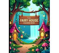 Cute Fairy House Coloring Book: A Whimsical Escape for Gentle Souls and Creative Hearts.