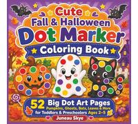 Cute Fall & Halloween Dot Marker Coloring Book: 52 Big Dot Art Pages with Pumpkins, Ghosts, and Cute Fall Pictures for Toddlers and Preschoolers Ages 2-5 (Juneau Skye Dot Marker Activity Books)