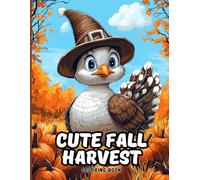 Cute Fall Harvest Coloring Book for Kids and Adults: Adorable Pumpkin Patch Scenes, Farmyard Friends and Cozy Harvest Feasts to Spark Creativity, Mindfulness & Family Fun