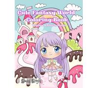 Cute Fantasy World Coloring Book: Whimsical Creatures, Magical Scenes & Adorable Designs for Kids and Adults