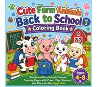 Cute Farm Animals Back to School Coloring Book: Simple and Fun School-Themed Coloring Pages with Cows, Pigs, Bunnies, and More for Kids Ages 4-8 (Back to School Coloring Adventures)