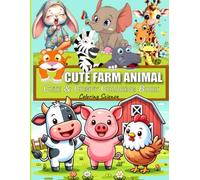 CUTE FARM ANIMALS COLORING BOOK For Adults & Kids: 90 Pages of Easy Animals with Unique Activities: Relaxing Designs, Stress-Relief Coloring Pages, Perfect for Beginners and Advanced Artists