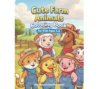 Cute Farm Animals Coloring Book for Kids Ages 3-6: Big, Simple Coloring Pages with Cute Farm Animals to Encourage Creativity and Fun