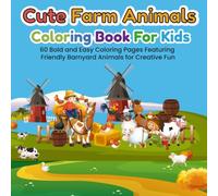 Cute Farm Animals Coloring Book for Kids Ages 4-8: 30 Bold and Easy Coloring Pages Featuring Friendly Barnyard Animals for Creative Fun