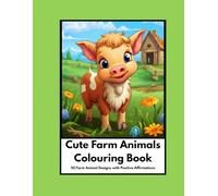 Cute Farm Animals Colouring Book with Positive Affirmations: 50 Cute Farm Animal Designs with 50 Different Positive Affirmations