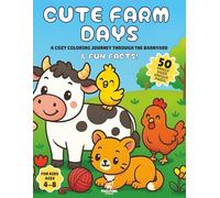 Cute Farm Days, Farm Animal Coloring Book with Fun Facts for Kids: A Fun-Filled Coloring Book with Adorable Farm Animals, Easy Designs for Kids, and ... Learn While You Color and Explore Farm Life!