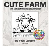 CUTE FARM Farm Animals Monochrome Coloring Book: Bold to Color - Easy to Enjoy (GSM Studios Monochrome Coloring Book Collection)