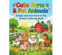 Cute Farm & Pet Animals Coloring Book: Simple and Fun Farm & Pet Animal Designs for Toddlers and Preschoolers