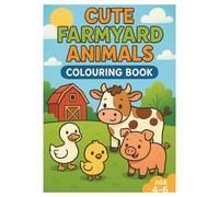 Cute Farmyard Colouring Book: Fun and easy farmyard colouring pages for ages 4-6