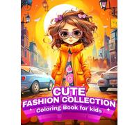 Cute Fashion Collection Coloring Book for Kids: Beyond the Boutique: For Girls Who Love Gorgeous, Stylish, Modern and Cute Designs