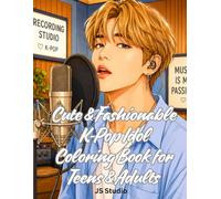 Cute & Fashionable K-Pop Idol Coloring Book for Teens & Adults: 30 Male Idols Coloring Pages for Creative Relaxation and Fun (Heartthrob Coloring Collection)