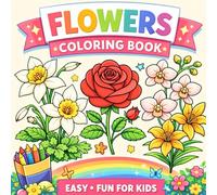 Cute Flower Coloring Book for Kids: Easy, Simple & Relaxing Anti-Stress Flower Pages for Calm and Creativity