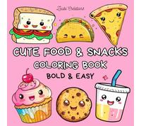 Cute Food And Snacks: Coloring Book For Adult And Kids Featuring Super Cute Foods with Easy and Simple Designs for Relaxation