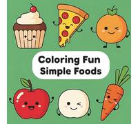 Cute Food Coloring Book: A Whimsical Coloring Adventure Featuring Smiling Snacks, Sweet Treats & Happy Meals! (Foodie Fun Coloring Series)