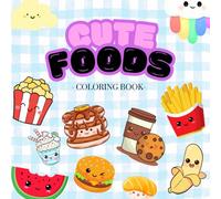Cute Foods Coloring Book: Kleurboek voor Volwassenen en Kinderen - Kawaii - ASMR - Simpele en Ontspannende Designs van Schattige Snacks - Perfect om ... Stressverlichting en Creatieve Ontspanning
