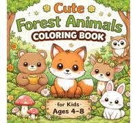 Cute Forest Animals Coloring Book for Kids Ages 4-8: Adorable Foxes, Bears, Deer, Owls and Woodland Creatures Coloring Pages for Relaxation, Fun and Creativity