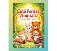 Cute Forest Animals Coloring Book for Kids Ages 4-8: Big Easy Designs • Cute Animal Friends • Fun & Relaxing (Moon Nguyen Coloring Collection)