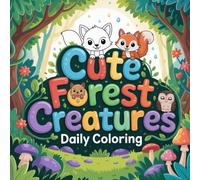 Cute Forest Creatures Daily Coloring: cute coloring book for kids, coloring book for adults, kawaii coloring book, Coloring Book for Adults and Kids, ... friendly coloring, cozy nature moments