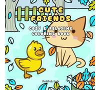 Cute Friend: Cozy and Relaxing Animal Coloring Books for Kids and Adult: A wholesome Coloring Journey with Super Cute Adorable Animal