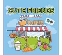 CUTE FRIENDS: A COLORING BOOK