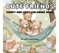 Cute Friends: A Cozy Coloring Book for Adults & Teens with Adorable Animal Characters for Relaxation and Stress Relief: Adorable Animal Coloring Pages ... Relief & Mindful Fun (Cute Furry Friends)