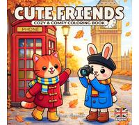 Cute Friends Coloring Book: Super Cute Animal Characters with Easy and Relaxing Designs: A Cute and Cozy Coloring Book for Relaxation and Stress Relief for All Ages
