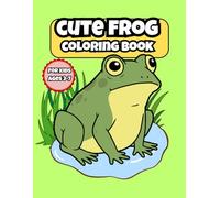 Cute frog coloring book for kids: Fun and educational activity book with 34 simple frog illustrations for preschool and elementary school children