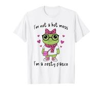 Cute Frog: I'm Not A Hot Mess, I'm a Zesty Fiasco T-Shirt