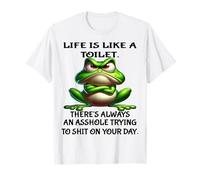 Cute Frog Life is Like A Toilet There's Always an Asshole T-Shirt